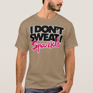 Jag svettas inte i gnistra t shirt