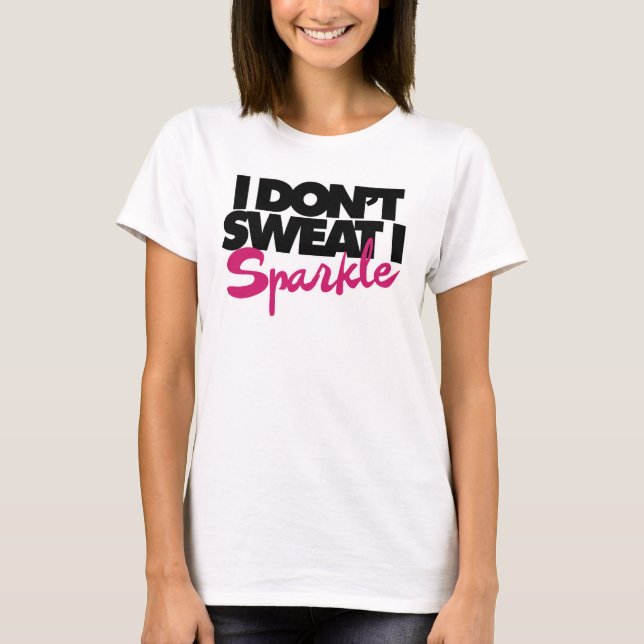 Jag svettas inte i gnistra t-shirt (Framsida)