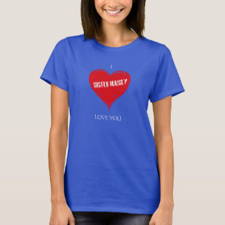 Jag syster-istiligt Kärlek, du är dams T-Shirt
