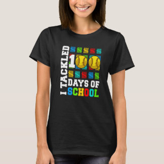 Jag Tacklade 100 Dagar Av Skolsoftboll 100 Dagar T Shirt