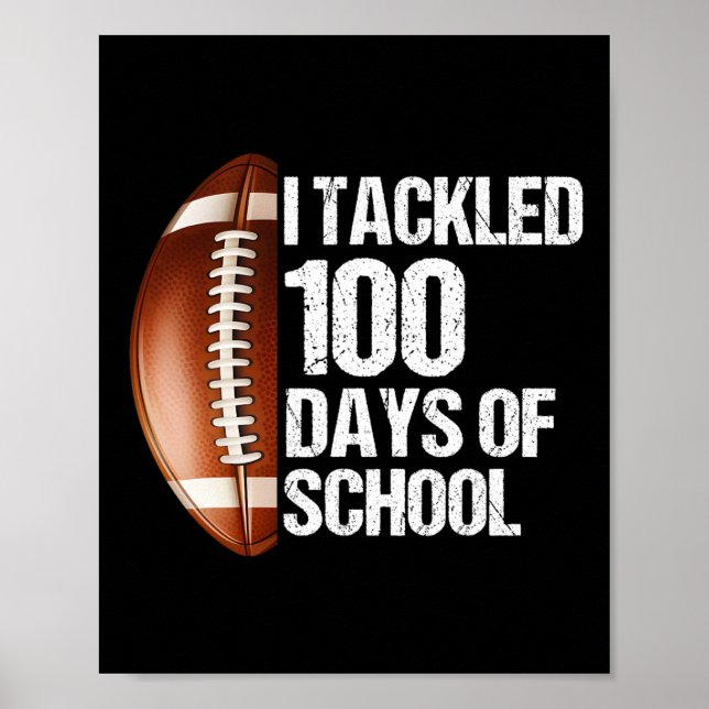 Jag Tacklade 100 Dagar Skola 100:e Dag Fotboll Lär Poster (Framsidan)