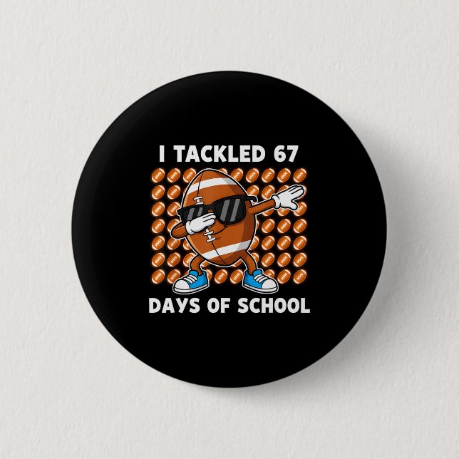 Jag Tacklade 67 Dagar Av Skolan 67 Meme Fotboll Hu Knapp (Framsida)