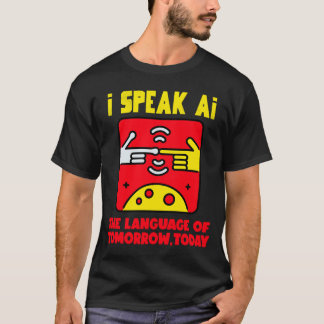 Jag talar AI, morgondagens språk, i dag T Shirt