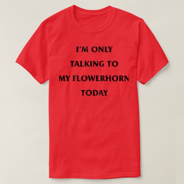 JAG TALAR BARA MED MIN FLOWERHORN I DAG T SHIRT (Design framsida)