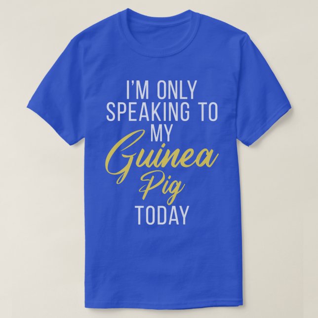 Jag talar bara till min guineanska Gris i dag Cute T Shirt (Design framsida)