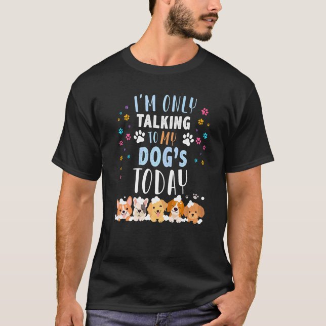 Jag talar bara till mitt Hundar i Hundägare i dag T Shirt (Framsida)