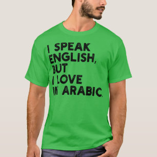 Jag talar engelska, men i kärlek i arabiska t shirt