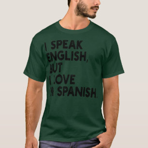 Jag talar engelska men i kärlek på spanska t shirt