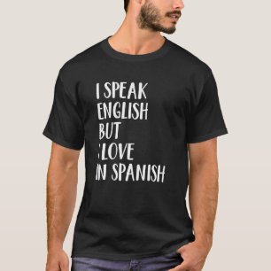 Jag talar engelska, men jag Kärlek på spanska 19 T Shirt