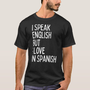 Jag talar engelska men jag Kärlek på spanska 1 T Shirt