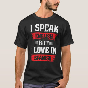 Jag talar engelska, men jag Kärlek på spanska 9 T Shirt