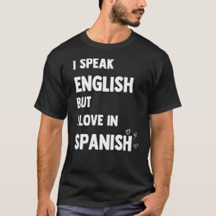 Jag talar engelska, men jag Kärlek på spanska T Shirt