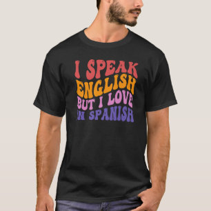 Jag talar engelska, men jag Kärlek på spanska tala T Shirt