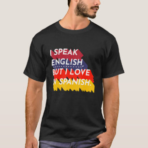 Jag talar engelska, men jag Kärlek på spanska Tea T Shirt