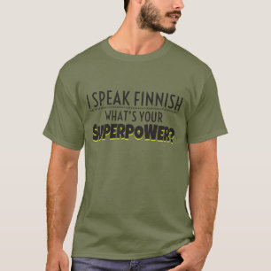 Jag talar finska. Är vad din Superpower? T-shirt