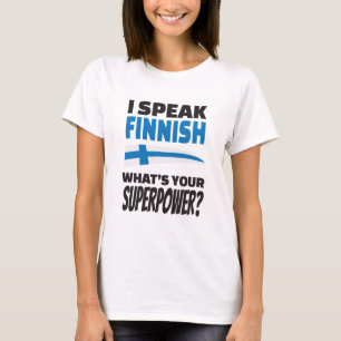 Jag talar finska - är vad din Superpower? Tee Shirt