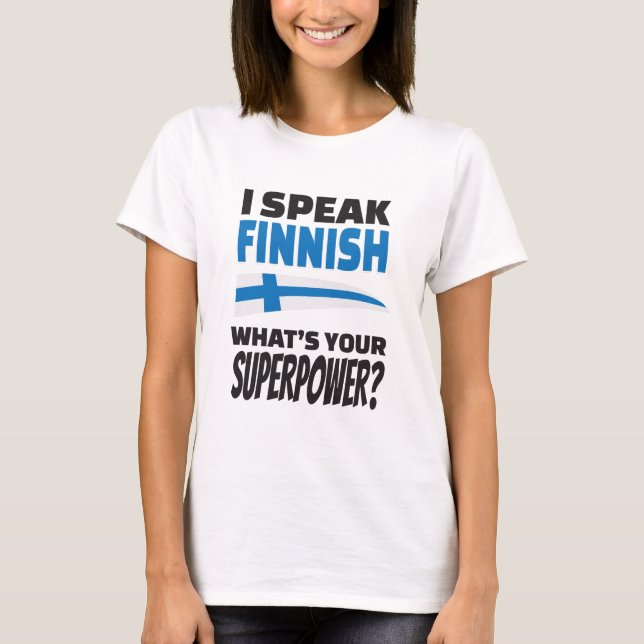 Jag talar finska - är vad din Superpower? Tee Shirt (Framsida)