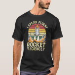 Jag talar Fluent Rocket Science T Shirt<br><div class="desc">Perfekt för ingenjör,  raketforskare och alla som kärlek rymmer</div>