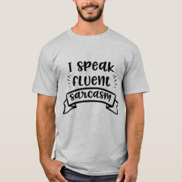 Jag talar Fluent Sarcasm Funny Citat T Shirt