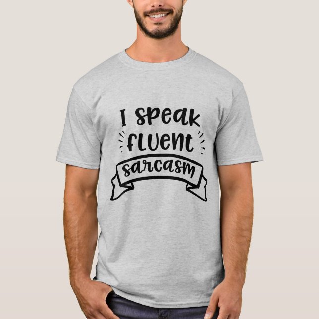 Jag talar Fluent Sarcasm Funny Citat T Shirt (Framsida)