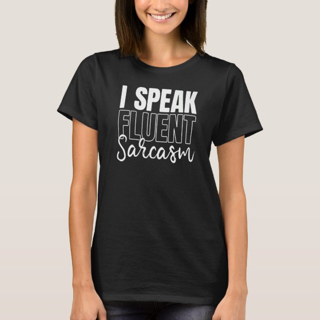 Jag talar Fluent Sarcasm Sarcastic Language 1 T Shirt (Framsida)