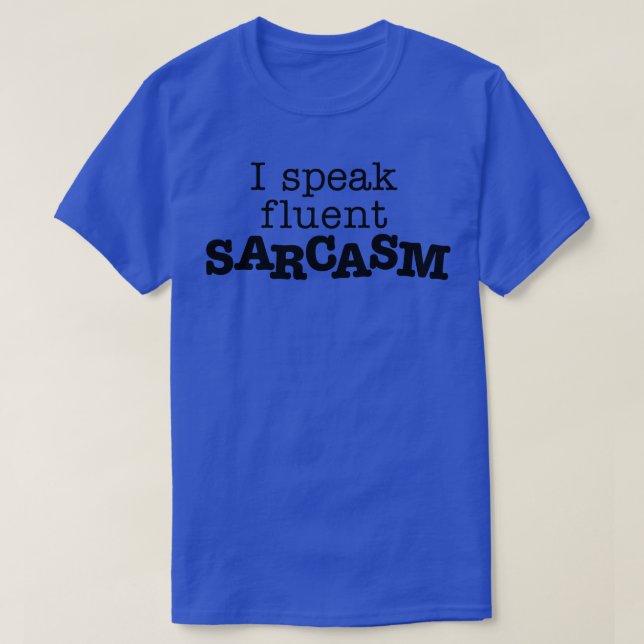Jag talar Fluent Sarcasm T Shirt (Design framsida)