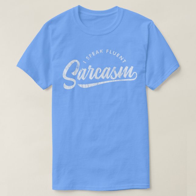Jag talar Fluent Sarcasm T Shirt (Design framsida)