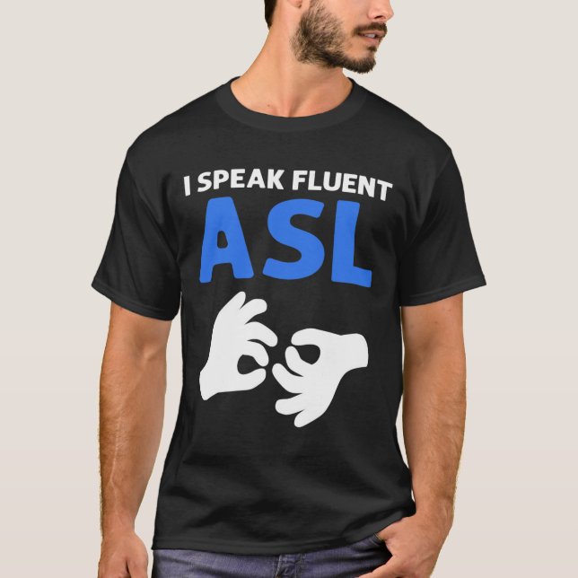 Jag talar flytande Asl. Asl Hand Teckenspråk döv o T Shirt (Framsida)