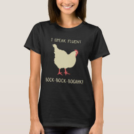 Jag talar flytande Bock-Bock-Bogahk! Rolig höna T Shirt