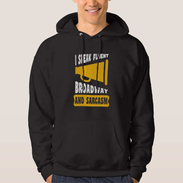 Jag Talar Flytande Broadway Och Sarkasm   Hoodie (Framsida)