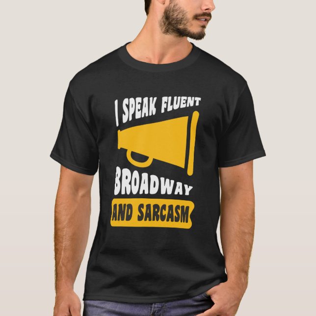 Jag Talar Flytande Broadway Och Sarkasm   T Shirt (Framsida)