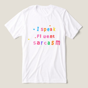 Jag Talar Flytande Sarcasm T-Shirt