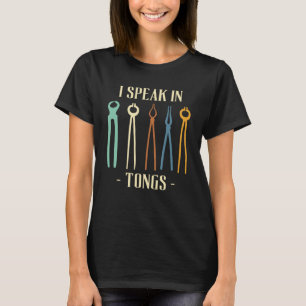 Jag talar i Tongs Blacksmith Hoof Blacksmith Works T Shirt