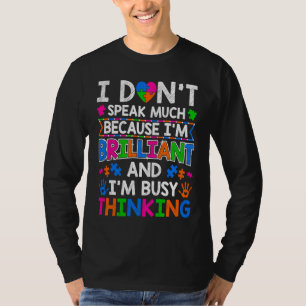 Jag talar inte mycket eftersom jag är briljant Aut T Shirt
