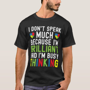 Jag talar inte så mycket för att jag är briljant u t shirt