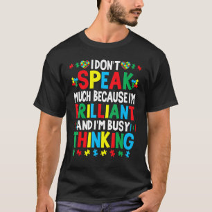 Jag talar inte så mycket för att jag är briljant u t shirt