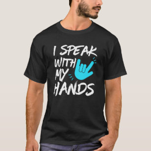 Jag talar med Händer - ASL - Dövets medvetenhet T Shirt
