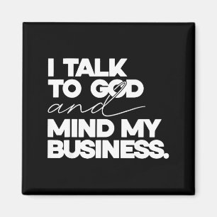 Jag talar till Gud och sköter mina egna angelägenh Magnet