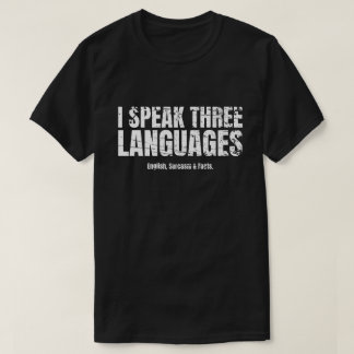 Jag talar tre språk Sarcastic Lunt att säga T Shirt