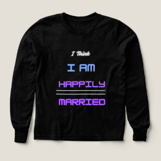Jag tänka är lyckligt gift - t shirt for women