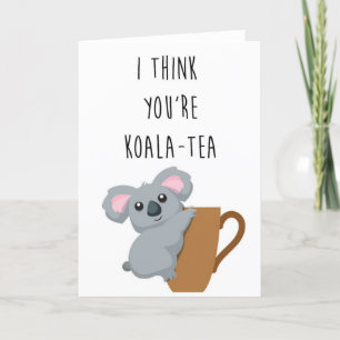 Jag tänka att du är Koala - Tea roligt pun-kort! Kort