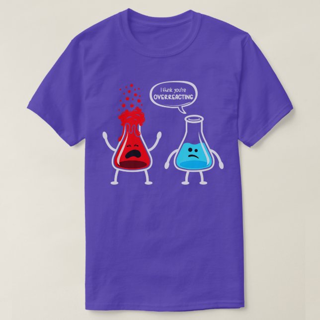 Jag tänka att du överreagerar Funny Nerd Chemistry T Shirt (Design framsida)