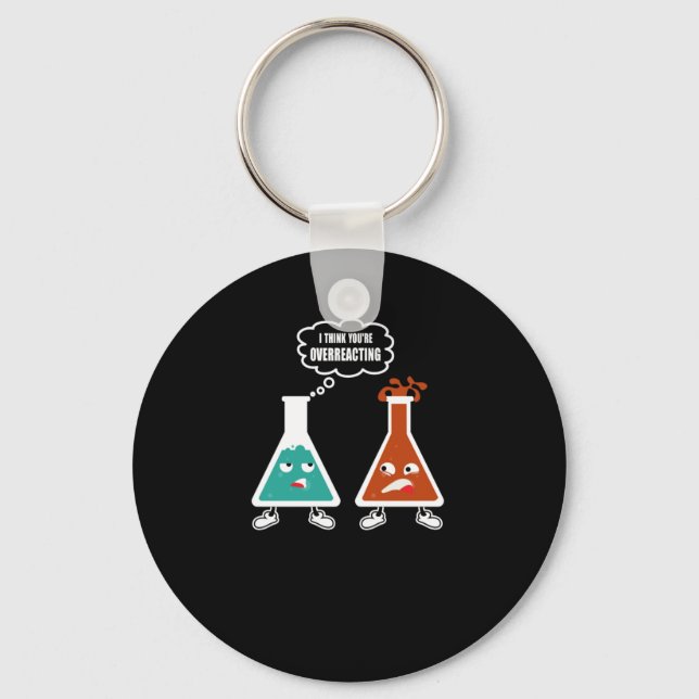 Jag tänka att du överreagerar - Lustigt nerd-kemi Nyckelring (Framsida)