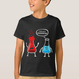 Jag tänka att du överreagerar - Lustigt nerd-kemi T Shirt
