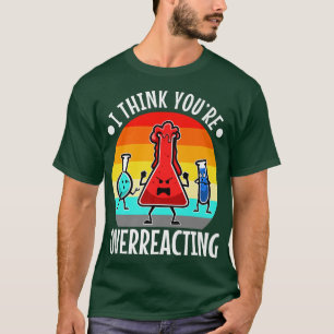 Jag Tänka att du överreagerar, nörd science Premiu T Shirt