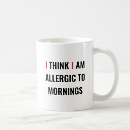 JAG TÄNKA ATT JAG ÄR ALLERGISK MOT MORNINGS - Lust Kaffemugg