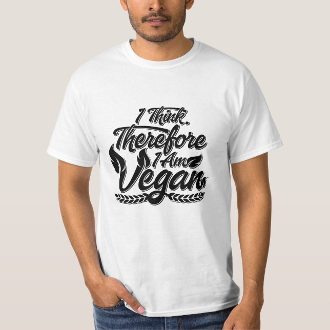 Jag Tänka, därför är jag Vegan T Shirt (Framsida)