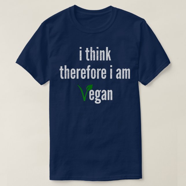 Jag Tänka, därför är jag Vegan  T Shirt (Design framsida)