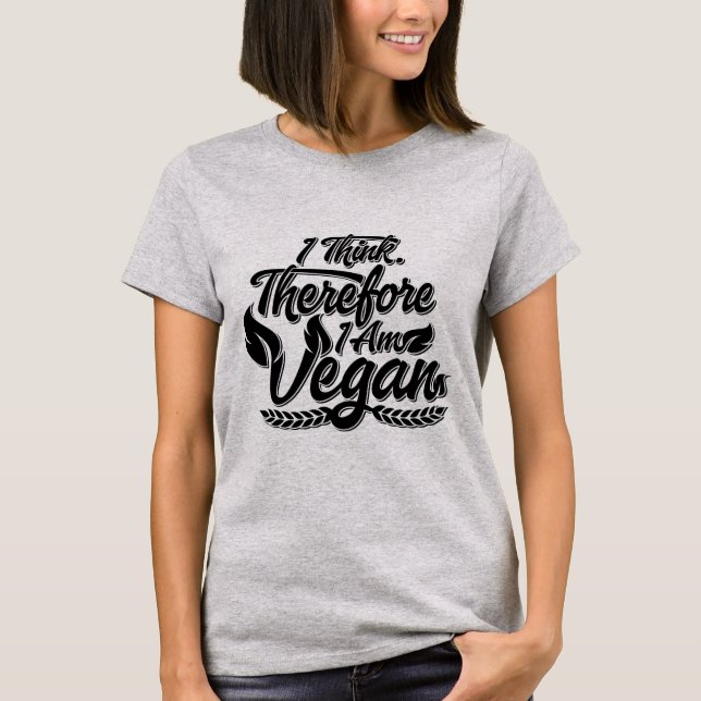 Jag Tänka, därför är jag Vegan T Shirt (Framsida)
