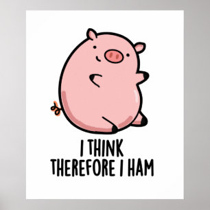 Jag Tänka därför Ham Funny Gris Pun Poster